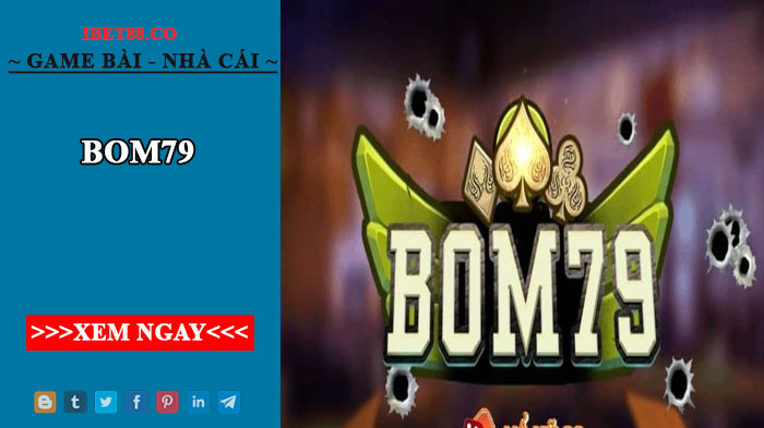 Bom79 – Cổng game bài đổi thưởng bom tấn cực hot nhất 2022
