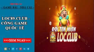 Loc89.club - cổng game quốc tế- Cổng game đổi thưởng top 1