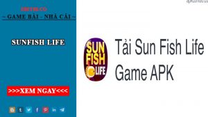 Sunfish Life – Phiên bản tải game hot của SunWin
