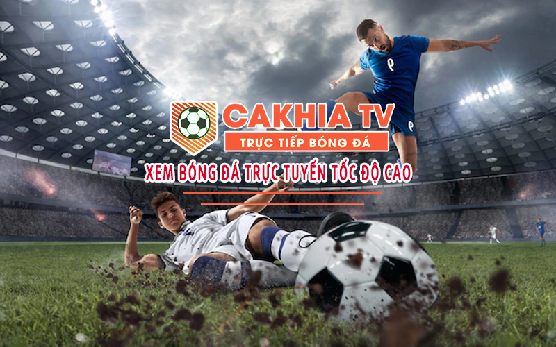 Cakhia tv trực tiếp trực tiếp bóng đá hôm nay miễn phí
